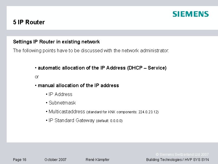 5 IP Router Settings IP Router in existing network The following points have to