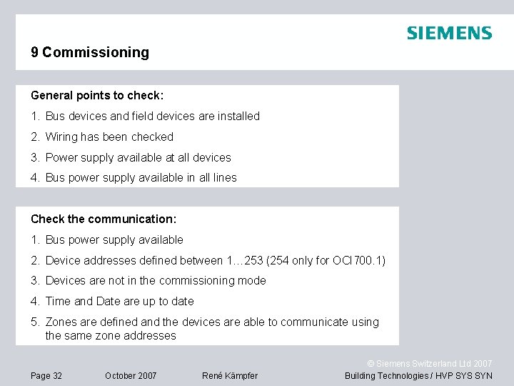9 Commissioning General points to check: 1. Bus devices and field devices are installed