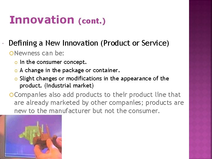 Innovation (cont. ) Defining a New Innovation (Product or Service) Newness can be: In