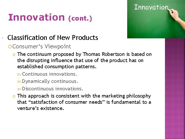 Innovation (cont. ) Classification of New Products Consumer’s Viewpoint The continuum proposed by Thomas