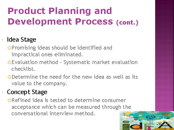 Product Planning and Development Process (cont. ) Idea Stage Promising ideas should be identified