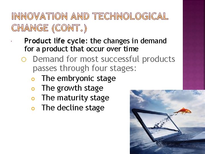  Product life cycle: the changes in demand for a product that occur over