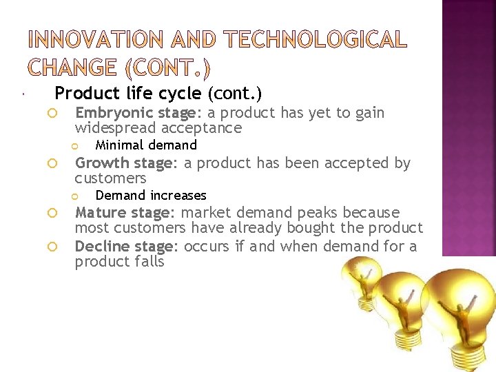  Product life cycle (cont. ) Embryonic stage: a product has yet to gain