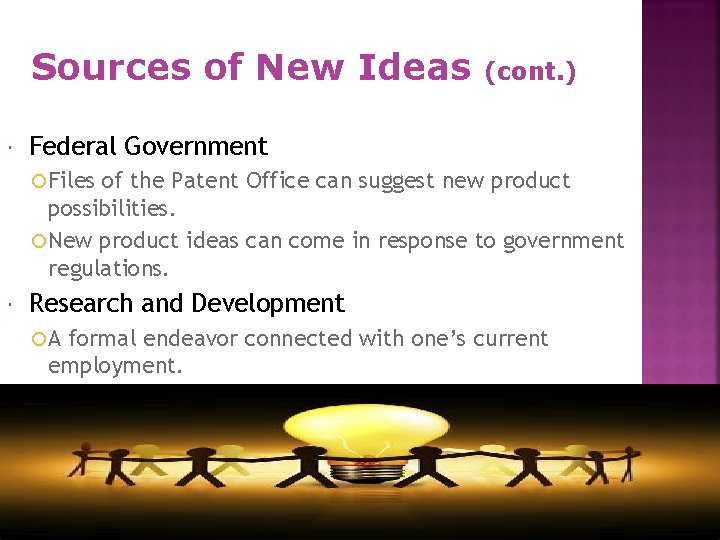 Sources of New Ideas (cont. ) Federal Government Files of the Patent Office can