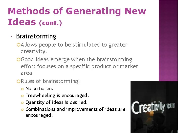 Methods of Generating New Ideas (cont. ) Brainstorming Allows people to be stimulated to