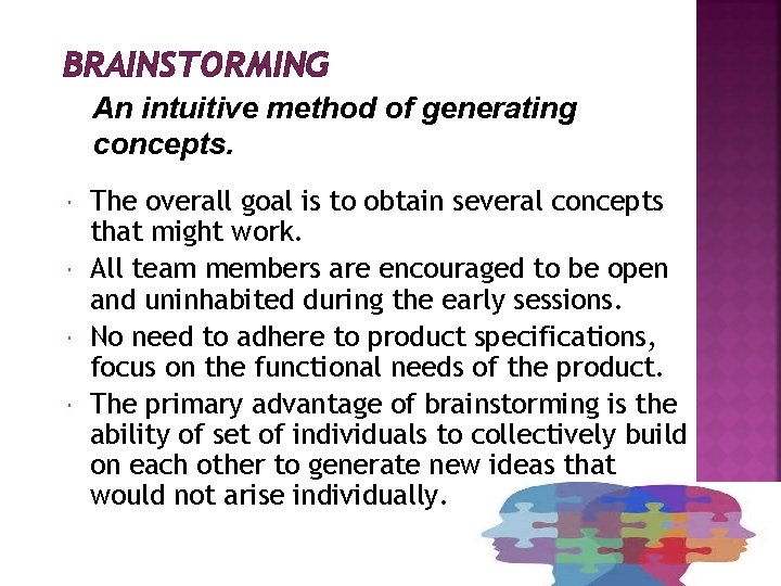 BRAINSTORMING An intuitive method of generating concepts. The overall goal is to obtain several