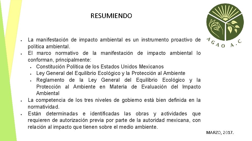 RESUMIENDO La manifestación de impacto ambiental es un instrumento proactivo de política ambiental. El
