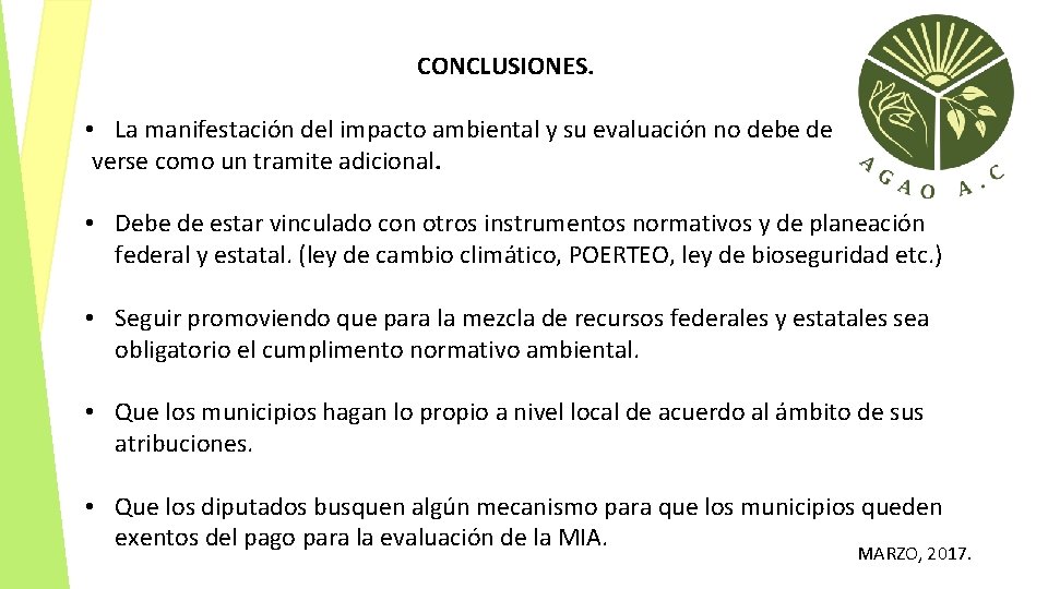 CONCLUSIONES. • La manifestación del impacto ambiental y su evaluación no debe de verse
