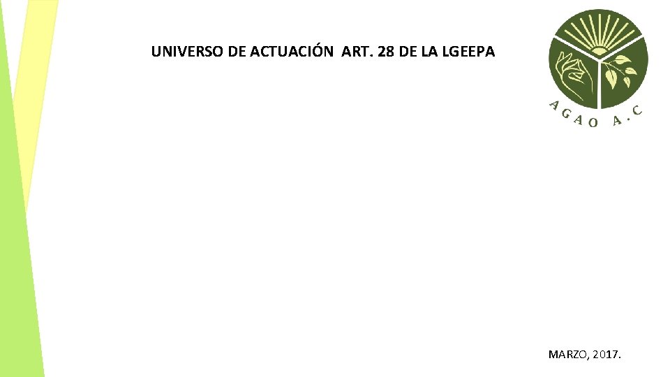 UNIVERSO DE ACTUACIÓN ART. 28 DE LA LGEEPA MARZO, 2017. 