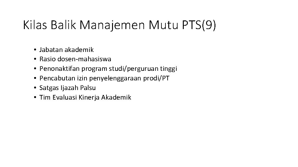 Kilas Balik Manajemen Mutu PTS(9) • • • Jabatan akademik Rasio dosen-mahasiswa Penonaktifan program