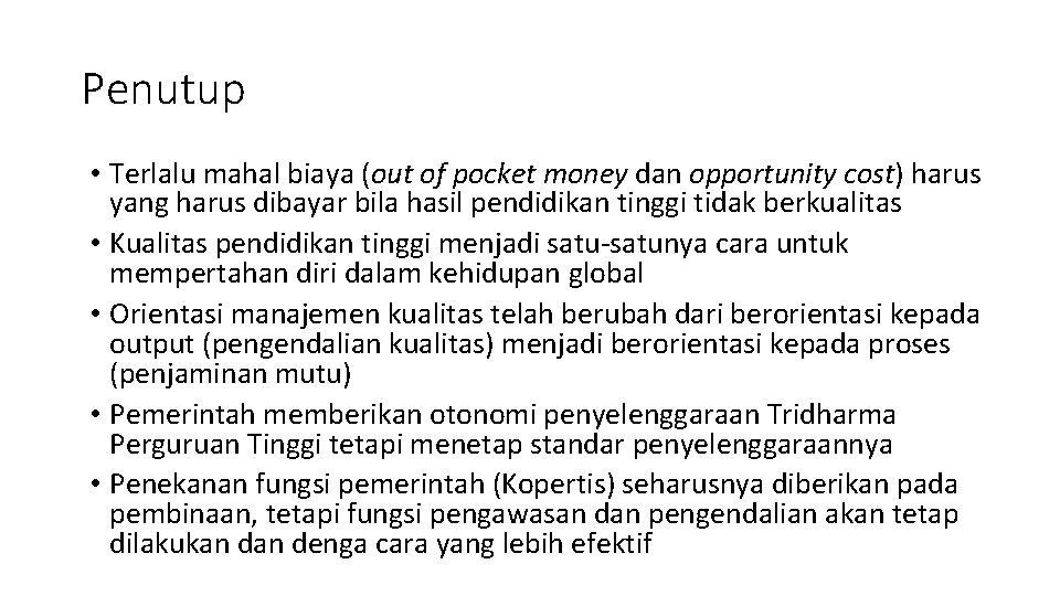 Penutup • Terlalu mahal biaya (out of pocket money dan opportunity cost) harus yang