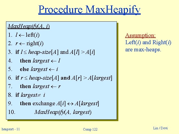 Procedure Max. Heapify(A, i) 1. l left(i) 2. r right(i) 3. if l heap-size[A]