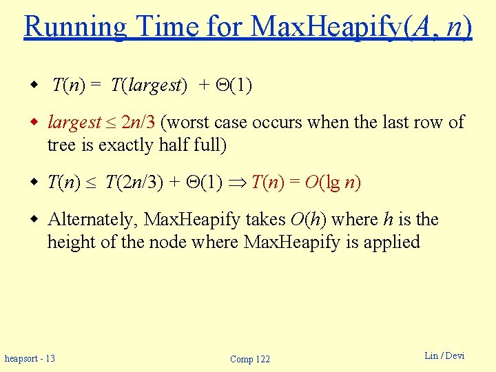 Running Time for Max. Heapify(A, n) w T(n) = T(largest) + (1) w largest