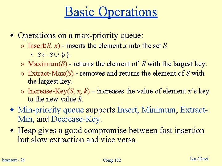 Basic Operations w Operations on a max-priority queue: » Insert(S, x) - inserts the