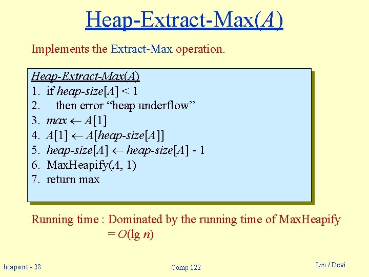 Heap-Extract-Max(A) Implements the Extract-Max operation. Heap-Extract-Max(A) 1. if heap-size[A] < 1 2. then error