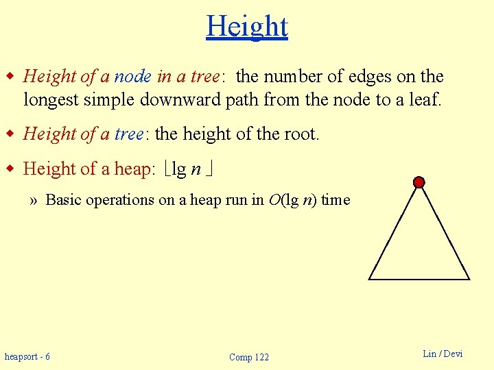 Height w Height of a node in a tree: the number of edges on