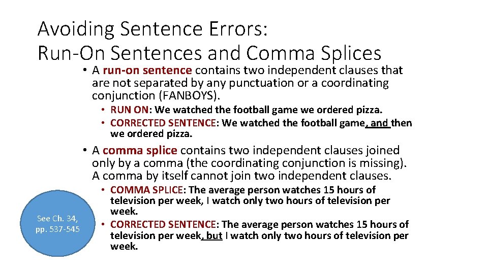 Avoiding Sentence Errors: Run-On Sentences and Comma Splices • A run-on sentence contains two