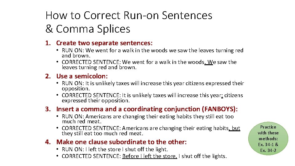 How to Correct Run-on Sentences & Comma Splices 1. Create two separate sentences: •