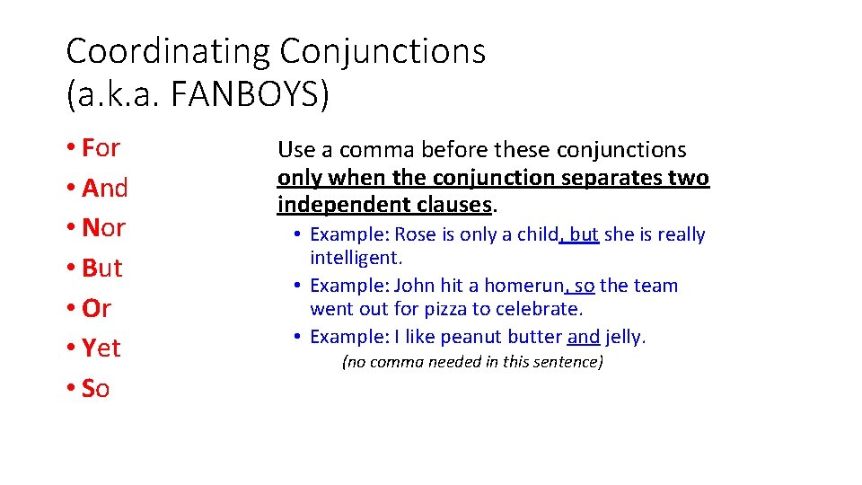 Coordinating Conjunctions (a. k. a. FANBOYS) • For • And • Nor • But