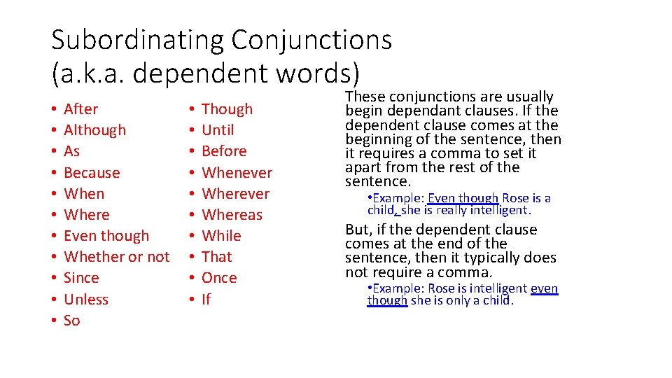 Subordinating Conjunctions (a. k. a. dependent words) • • • After Although As Because