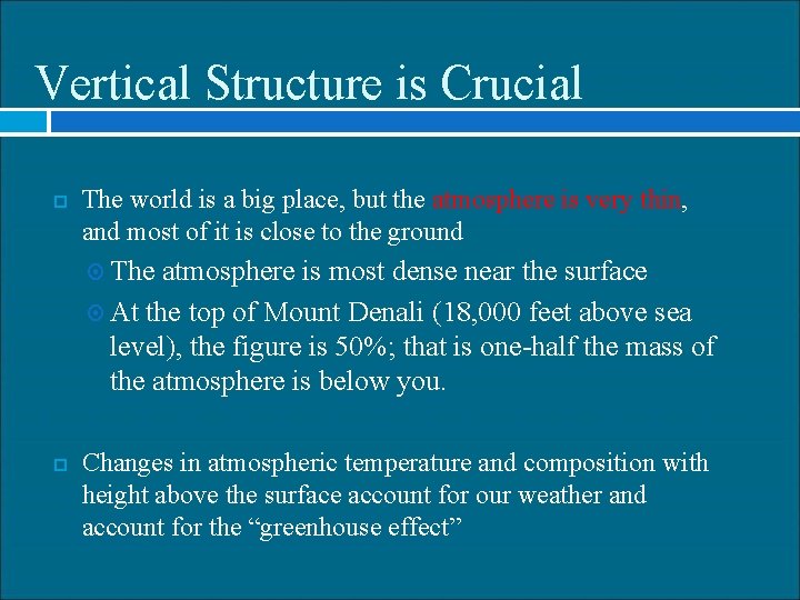 Vertical Structure is Crucial The world is a big place, but the atmosphere is