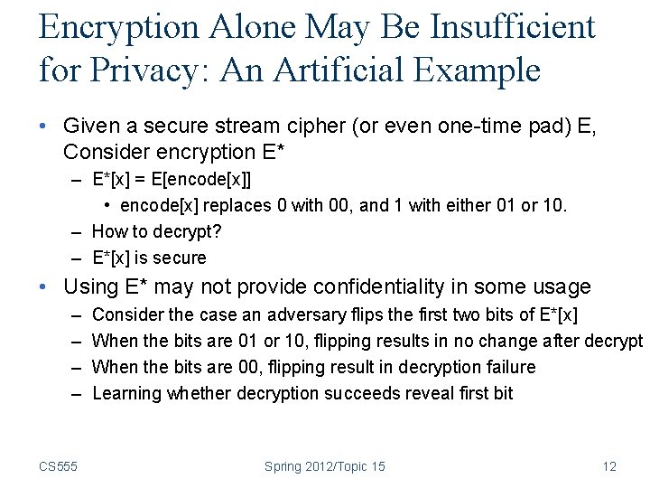 Encryption Alone May Be Insufficient for Privacy: An Artificial Example • Given a secure