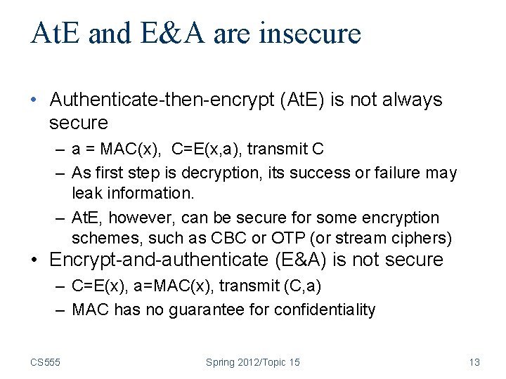 At. E and E&A are insecure • Authenticate-then-encrypt (At. E) is not always secure