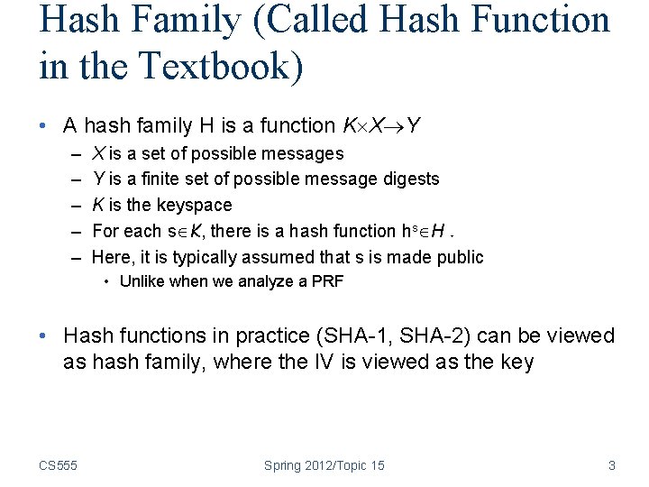 Hash Family (Called Hash Function in the Textbook) • A hash family H is