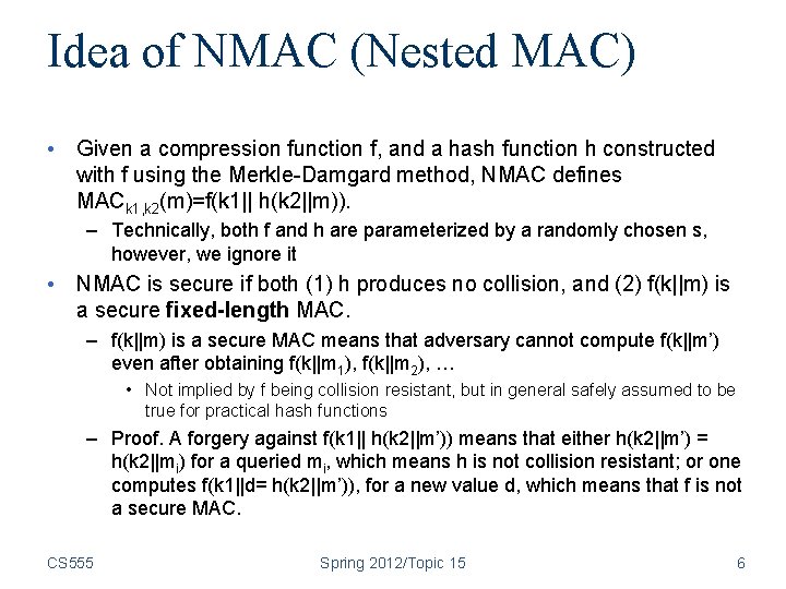 Idea of NMAC (Nested MAC) • Given a compression function f, and a hash