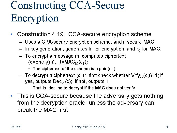 Constructing CCA-Secure Encryption • Construction 4. 19. CCA-secure encryption scheme. – Uses a CPA-secure