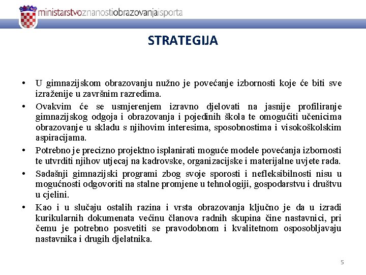 STRATEGIJA • • • U gimnazijskom obrazovanju nužno je povećanje izbornosti koje će biti