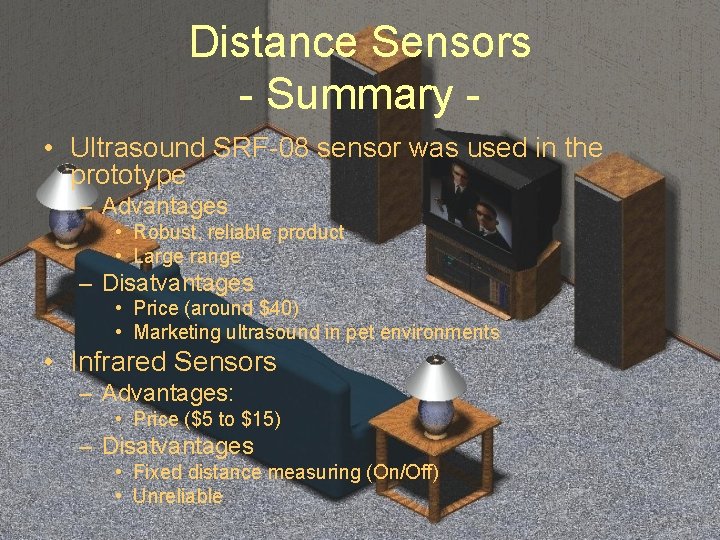 Distance Sensors - Summary • Ultrasound SRF-08 sensor was used in the prototype –