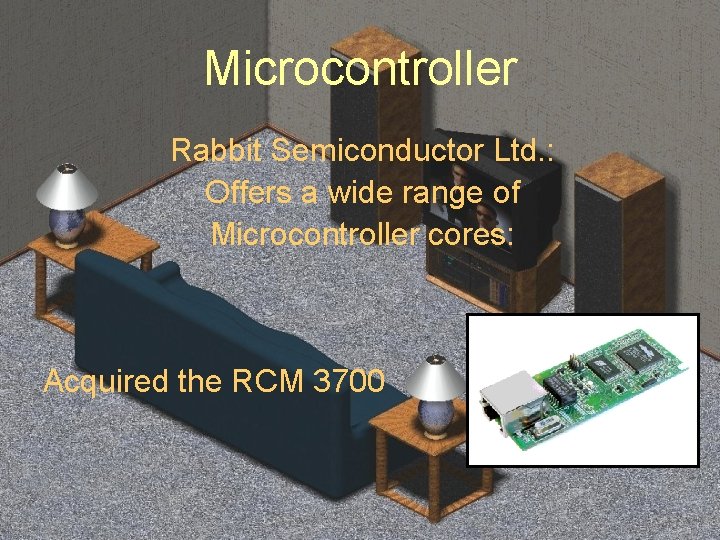 Microcontroller Rabbit Semiconductor Ltd. : Offers a wide range of Microcontroller cores: Acquired the