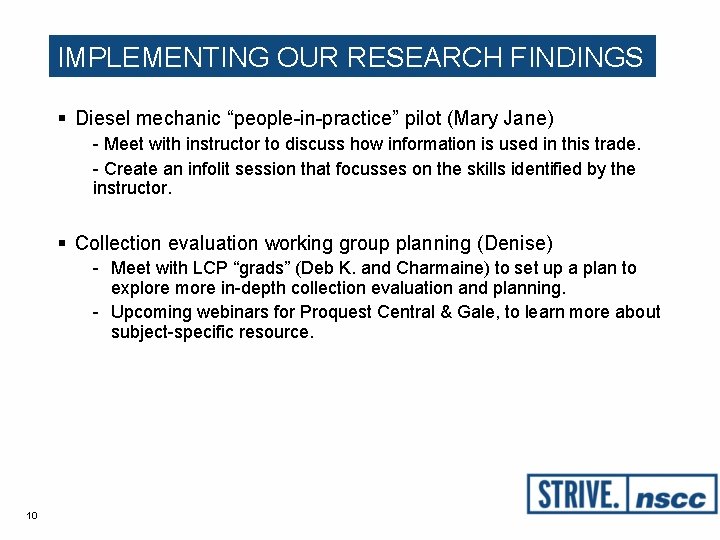 IMPLEMENTING OUR RESEARCH FINDINGS § Diesel mechanic “people-in-practice” pilot (Mary Jane) - Meet with