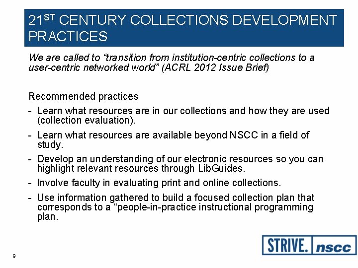 21 ST CENTURY COLLECTIONS DEVELOPMENT PRACTICES We are called to “transition from institution-centric collections