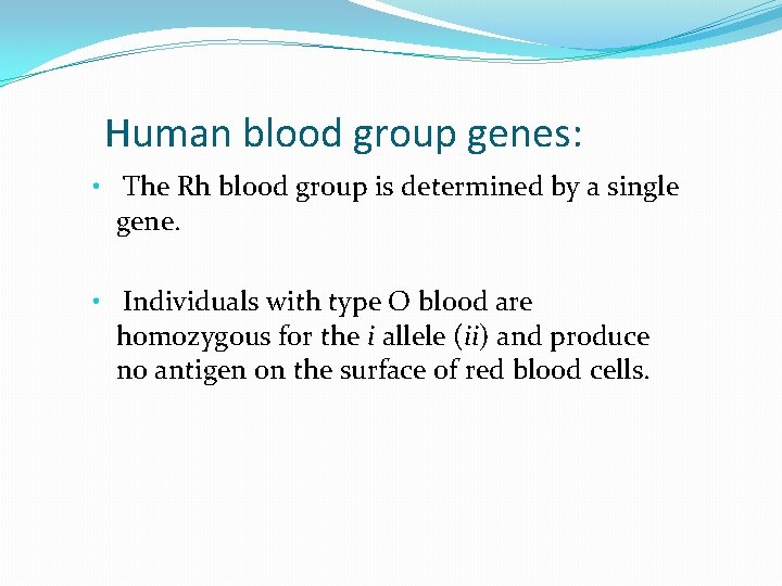 Human blood group genes: • The Rh blood group is determined by a single Human blood group genes: • The Rh blood group is determined by a single