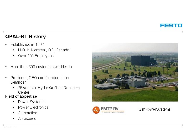OPAL-RT History • Established in 1997 • H. Q. in Montreal, QC, Canada •