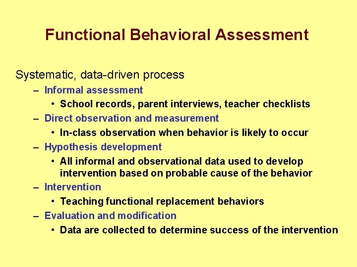 Functional Behavioral Assessment Systematic, data-driven process – Informal assessment • School records, parent interviews,
