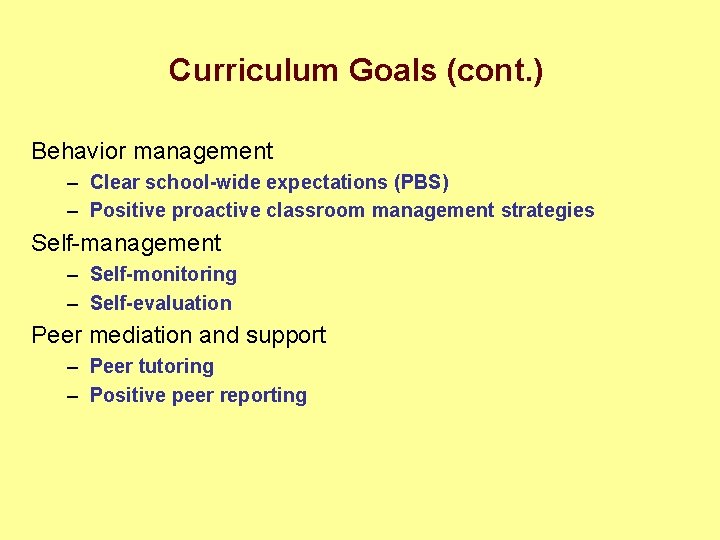 Curriculum Goals (cont. ) Behavior management – Clear school-wide expectations (PBS) – Positive proactive