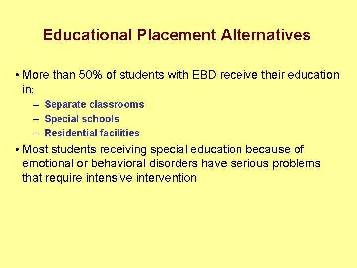 Educational Placement Alternatives • More than 50% of students with EBD receive their education