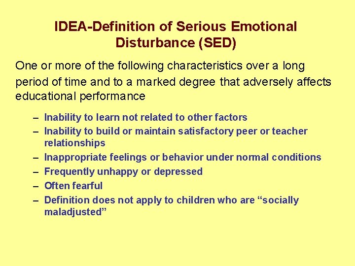 IDEA-Definition of Serious Emotional Disturbance (SED) One or more of the following characteristics over