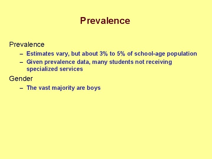 Prevalence – Estimates vary, but about 3% to 5% of school-age population – Given