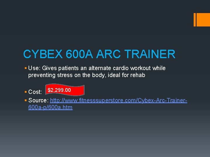 CYBEX 600 A ARC TRAINER § Use: Gives patients an alternate cardio workout while