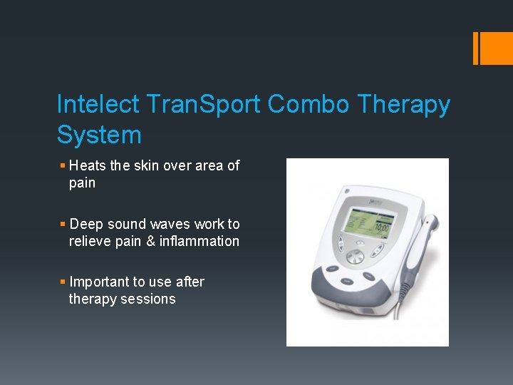 Intelect Tran. Sport Combo Therapy System § Heats the skin over area of pain