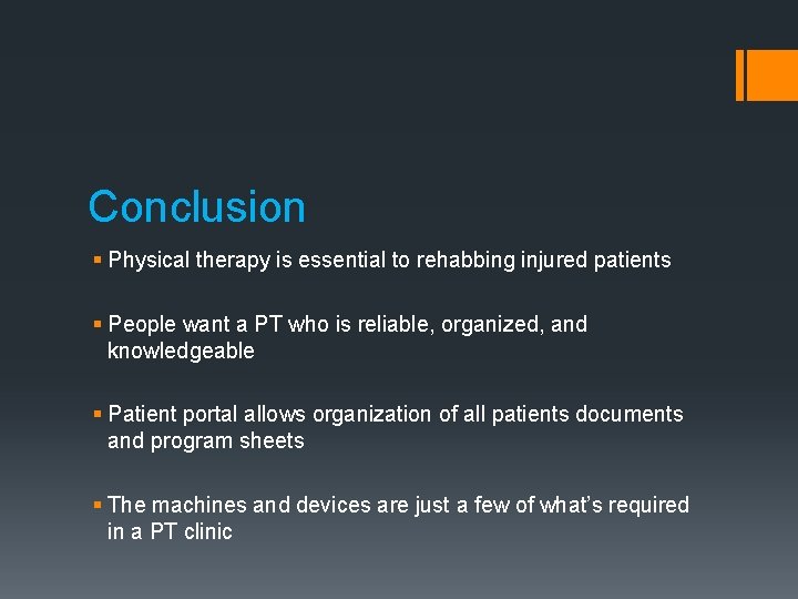 Conclusion § Physical therapy is essential to rehabbing injured patients § People want a