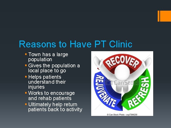 Reasons to Have PT Clinic § Town has a large population § Gives the