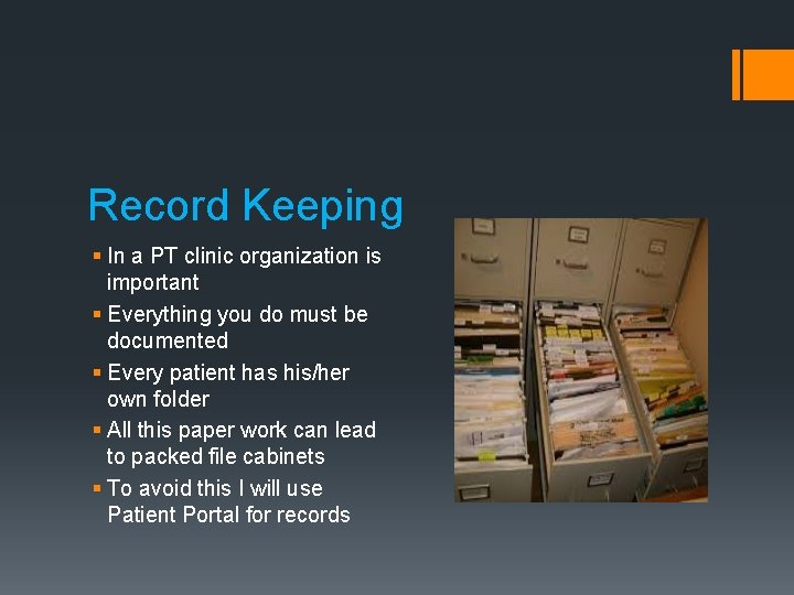 Record Keeping § In a PT clinic organization is important § Everything you do