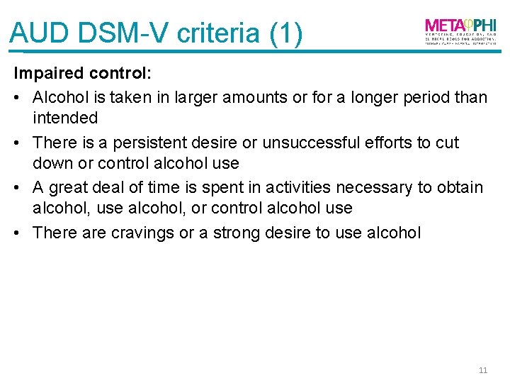 AUD DSM-V criteria (1) Impaired control: • Alcohol is taken in larger amounts or