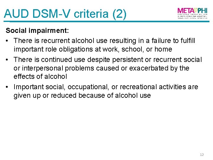 AUD DSM-V criteria (2) Social impairment: • There is recurrent alcohol use resulting in