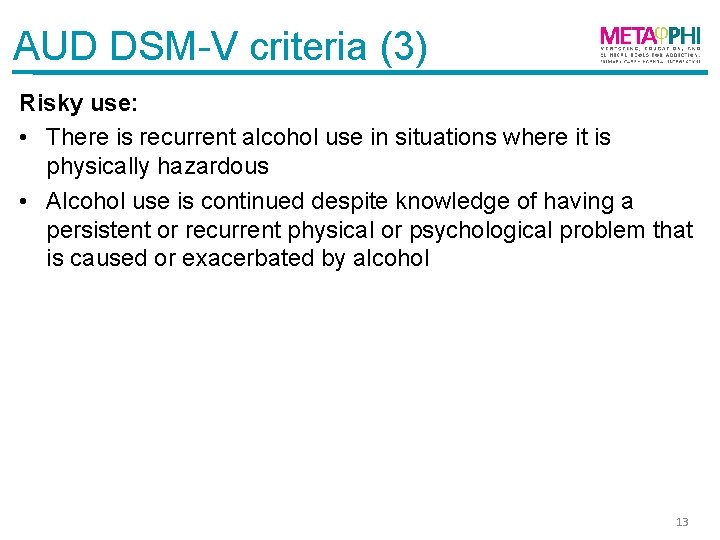 AUD DSM-V criteria (3) Risky use: • There is recurrent alcohol use in situations